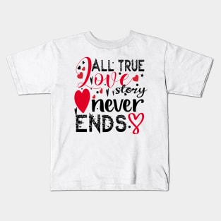 All True Love Story Never Ends Kids T-Shirt